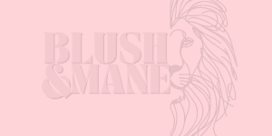 Blush&Mane (Your Story) - 2